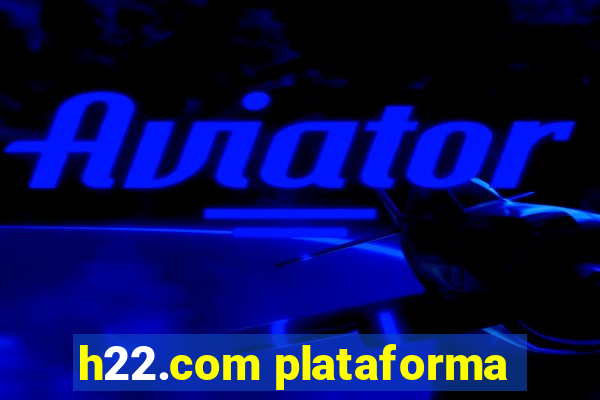 h22.com plataforma